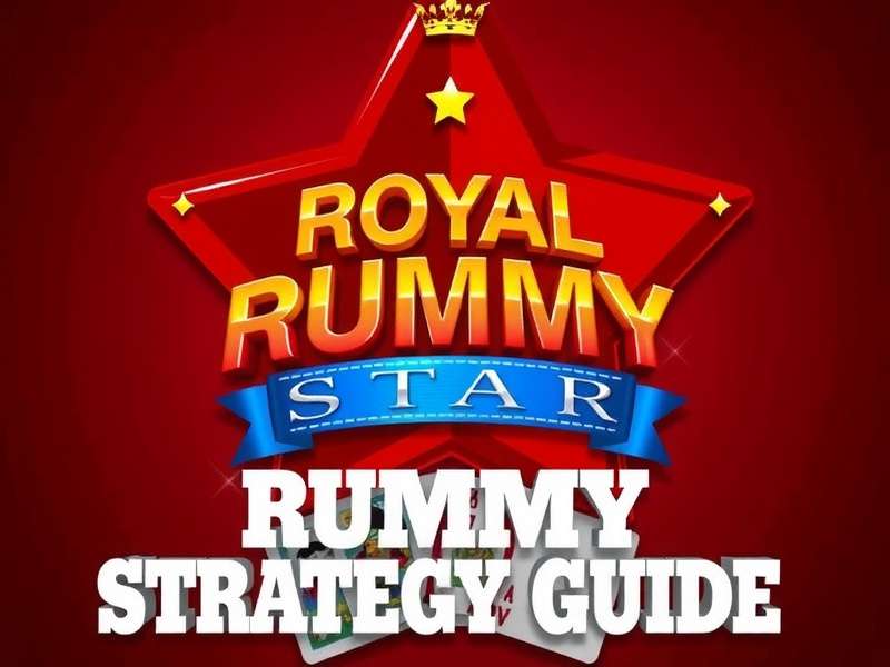 Royal Rummy Star Strategy Tips Rummy Strategy Guide